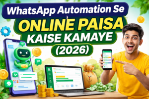 WhatsApp Automation Se Online Paisa Kaise Kamaye 2026 – Beginner Guide Hindi